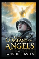 In the Company of Angels: A Novel of War and the Afterlife B0H3DZHGQ4 Book Cover