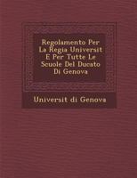 Regolamento Per La Regia Universit� E Per Tutte Le Scuole Del Ducato Di Genova 1288164521 Book Cover