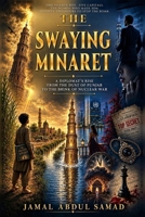 The Swaying Minaret: A Diplomat’s Rise from the Dust of Punjab to the Brink of Nuclear War B0HMG7KBM8 Book Cover