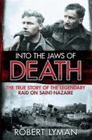 Into the Jaws of Death: The True Story of the Legendary Raid on Saint-Nazaire 1782064478 Book Cover