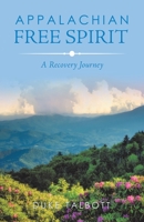 Appalachian Free Spirit : A Recovery Journey 1982232900 Book Cover