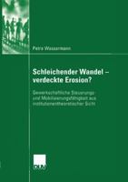 Schleichender Wandel - Verdeckte Erosion?: Gewerkschaftliche Steuerungs- Und Mobilisierungsfahigkeit Aus Institutionentheoretischer Sicht 3835060139 Book Cover