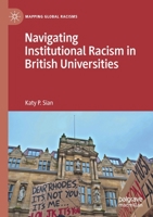 Navigating Institutional Racism in British Universities (Mapping Global Racisms) 3030142833 Book Cover