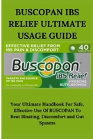 BUSCOPAN IBS RELIEF ULTIMATE USAGE GUIDE: Your Ultimate Handbook For Safe, Effective Use Of BUSCOPAN To Beat Bloating, Discomfort and Gut Spasms B0FLPKHLMC Book Cover
