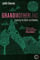 Grandmotherland: Exploring the Myths and Realities 1913494772 Book Cover