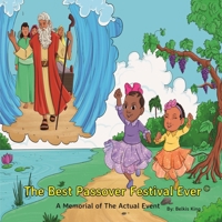 The Best Passover Festival Ever: A Memorial of The Actual Event 0578863162 Book Cover