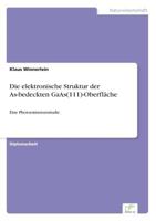 Die Elektronische Struktur Der As-Bedeckten GAAS(111)-Oberflache 3838613228 Book Cover