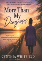 More Than My Diagnosis: My Journey Through Functional Neurological Disorder (FND), Faith, and Finding Purpose B0H7W35C38 Book Cover