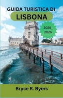 GUIDA TURISTICA DI LISBONA 2025–2026: Il compagno completo della Città della Luce e della Vita del Portogallo (Italian Edition) B0FQ4869LR Book Cover