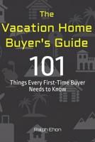 The Vacation Home Buyer's Guide: 101 Things Every First-Time Buyer Needs to Know B0GQPHV65D Book Cover