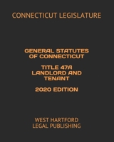 GENERAL STATUTES OF CONNECTICUT TITLE 47A LANDLORD AND TENANT 2020 EDITION: WEST HARTFORD LEGAL PUBLISHING B084WPJVBJ Book Cover