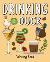 Drinking Duck Coloring Book 1006906738 Book Cover