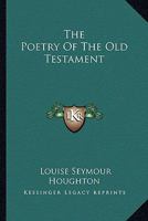 The Poetry Of The Old Testament 1425464742 Book Cover