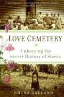 Love Cemetery: Unburying the Secret History of Slaves 0060859555 Book Cover