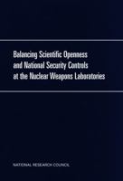 Balancing Scientific Openness and National Security Controls at the Nuclear Weapons Laboratories 0309068339 Book Cover