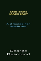 Medicare Made Easy: A-Z Guide For Medicare null Book Cover