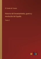 Historia del levantamiento, guerra y revolución de España: Tomo 2 3368100947 Book Cover