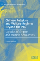 Chinese Religions and Welfare Regimes Beyond the PRC: Legacies of Empire and Multiple Secularities 9811698279 Book Cover