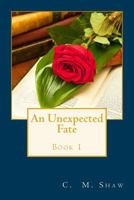 An Unexpected Fate 1495252051 Book Cover