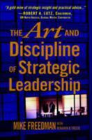 The Art and Discipline of Strategic Leadership 0071441212 Book Cover