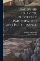 Leadership Behavior, Budgetary Participation and Performance 1018599282 Book Cover