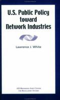 U.S. Public Policy Toward Network Industries 0844771406 Book Cover