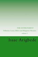 The Environment. Volume 1: Pollution: Causes, Effects and Mitigation Measures. 1539414655 Book Cover