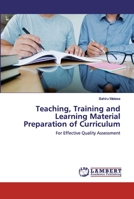 Teaching, Training and Learning Material Preparation of Curriculum: For Effective Quality Assessment 6202517395 Book Cover