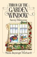 Through the Garden Window: Family Memories 1952567599 Book Cover