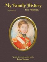 My Family History: : Volume 4: The Frends 0991503287 Book Cover