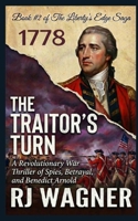 The Traitor’s Turn: A Revolutionary War Thriller of Spies, Betrayal, and Benedict Arnold (Liberty's Edge Saga) B0GWQQZNCW Book Cover