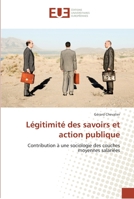 Légitimité des savoirs et action publique: Contribution à une sociologie des couches moyennes salariées (Omn.Univ.Europ.) 6131544727 Book Cover