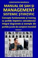 Manual de Sah Si Management Sistemic Stiintific: Concepte Fundamentale Si Training Cu Partide Impotriva Calculatorului Integral Diagramate Si Exemple Din Partide Jucate de Campioni Mondiali 153545511X Book Cover