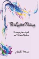 The Lighted Pathway, Messages from Angels and Master Teachers: Messages from Angels and Master Teachers 1419658301 Book Cover