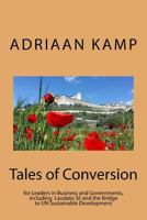 Tales of Conversion: for Leaders in Business and Governments, including the Laudato Si! and the Bridge to UN Sustainable Development 1543047416 Book Cover