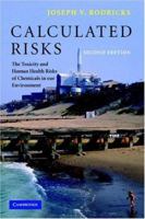 Calculated Risks: The Toxicity and Human Health Risks of Chemicals in our Environment