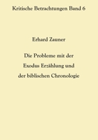 Die Probleme mit der Exodus Erzählung und der biblischen Chronologie 3754346091 Book Cover