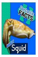 Fantastic Facts About Squids: Illustrated Fun Learning For Kids 1508856141 Book Cover