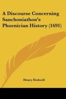 A Discourse Concerning Sanchoniathon's Phoenician History 1165897628 Book Cover