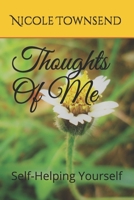 Thoughts Of Me: Self-Helping Yourself B08B3629F3 Book Cover
