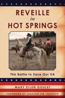 Reveille in Hot Springs: The Battle to Save Our VA 1484053982 Book Cover