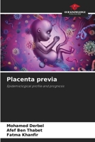 Placenta previa: Epidemiological profile and prognosis 6206026485 Book Cover