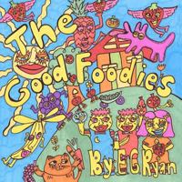 The Good Foodies 1475052944 Book Cover