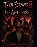 Teen Screams 8: Antichrist B0HH65RRSK Book Cover