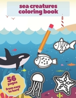 Sea Creatures Coloring Book: Amazing Ocean Animals For Kids Boys Girls Adults Drawing Cute Underwater Marine Wildlife B08JBD2F3V Book Cover