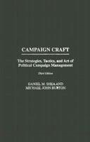 Campaign Craft: The Strategies, Tactics, and Art of Political Campaign Management 0275970949 Book Cover