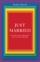 Just Married: Same-Sex Couples, Monogamy, and the Future of Marriage 069116648X Book Cover
