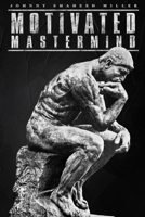 MOTIVATED MASTERMIND B0CWDF87S4 Book Cover