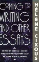 Coming to Writing and Other Essays 0674144368 Book Cover