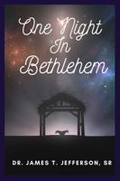 One Night In Bethlehem: When God Gave His Only Begotten Son 1956075070 Book Cover